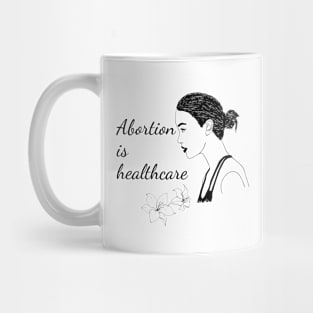 Abortion is Healthcare Mug